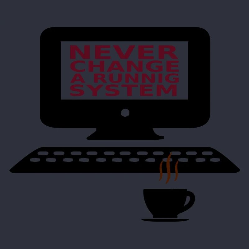 IT Never change a running system
