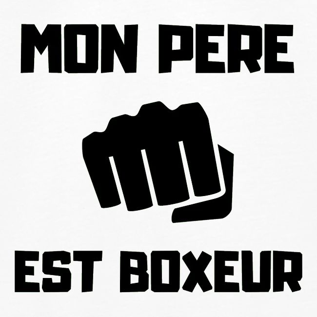 MON PERE EST BOXEUR