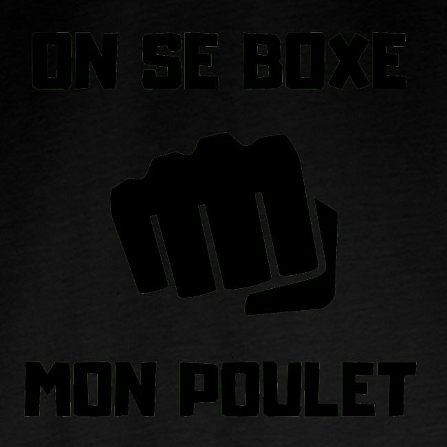 ON SE BOXE MON POULET