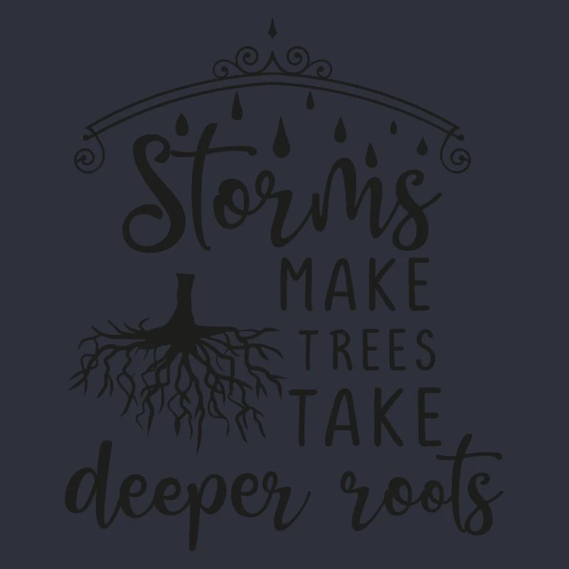 Storms Make Trees Take Deeper Roots - Geschenkidee