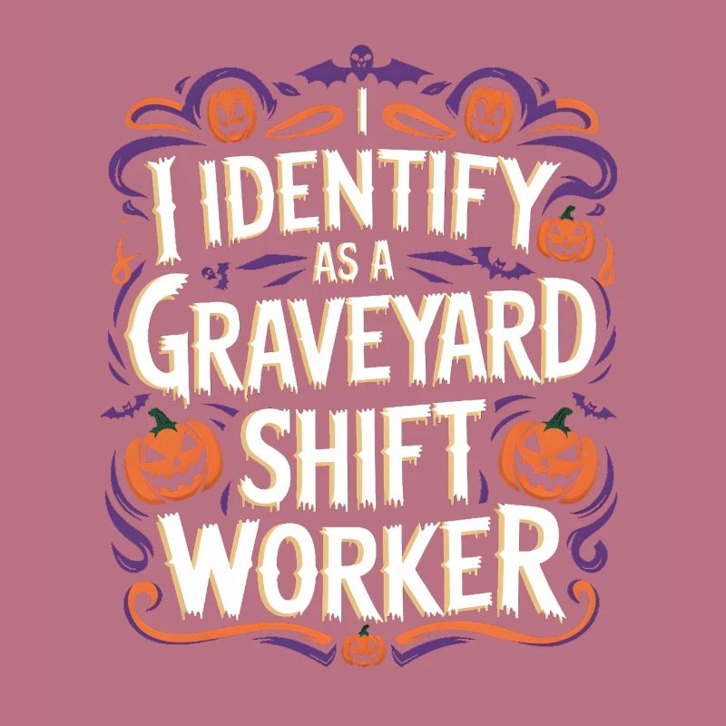 I Identify As A Graveyard Shift Worker