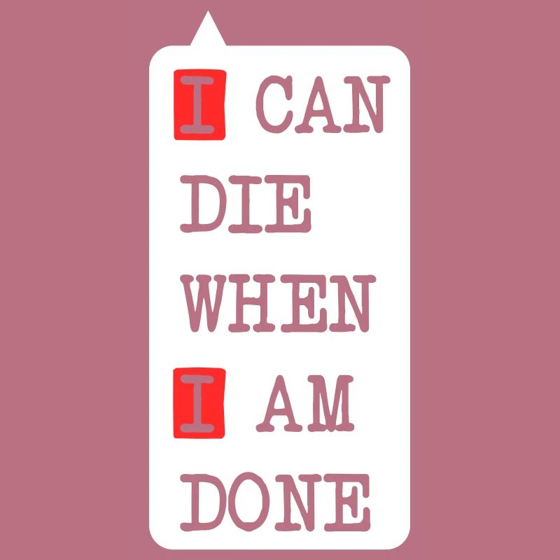 Die when I am done – darkes Statement-Design