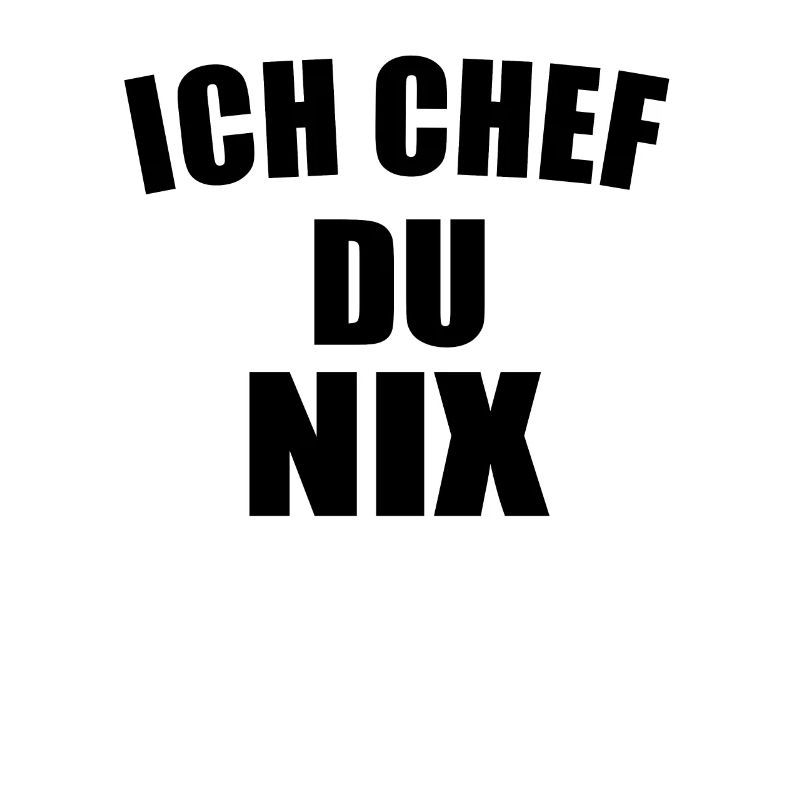 Ich Chef du nix - Heimwerker Handwerker Chef