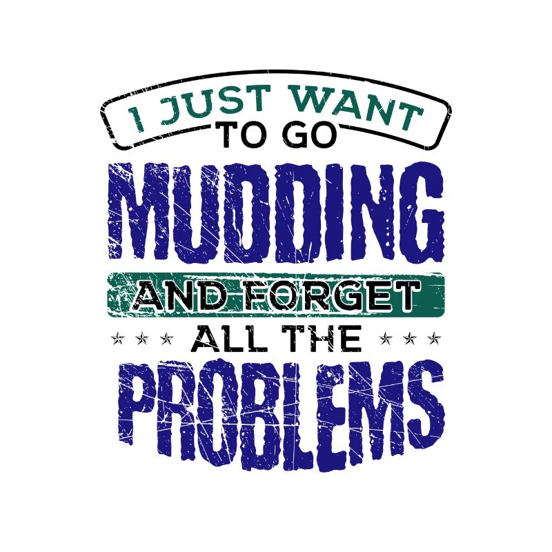 Mudder Gift Go Mudding and Forget all the