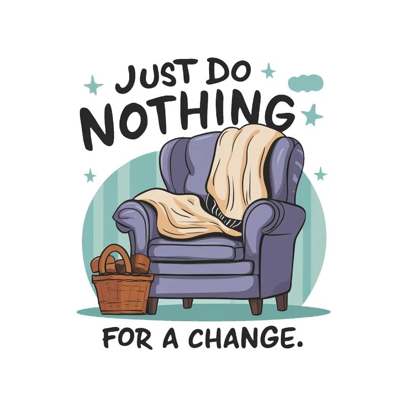 For a change, just do nothing.