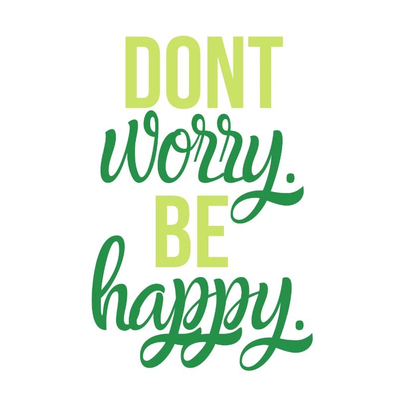 Dont worry be happy