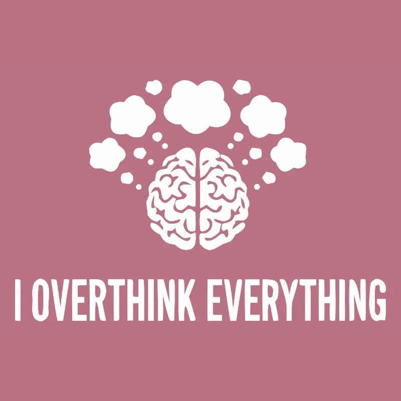 I Overthink Everything Brain