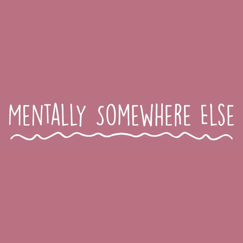Mentally elsewhere