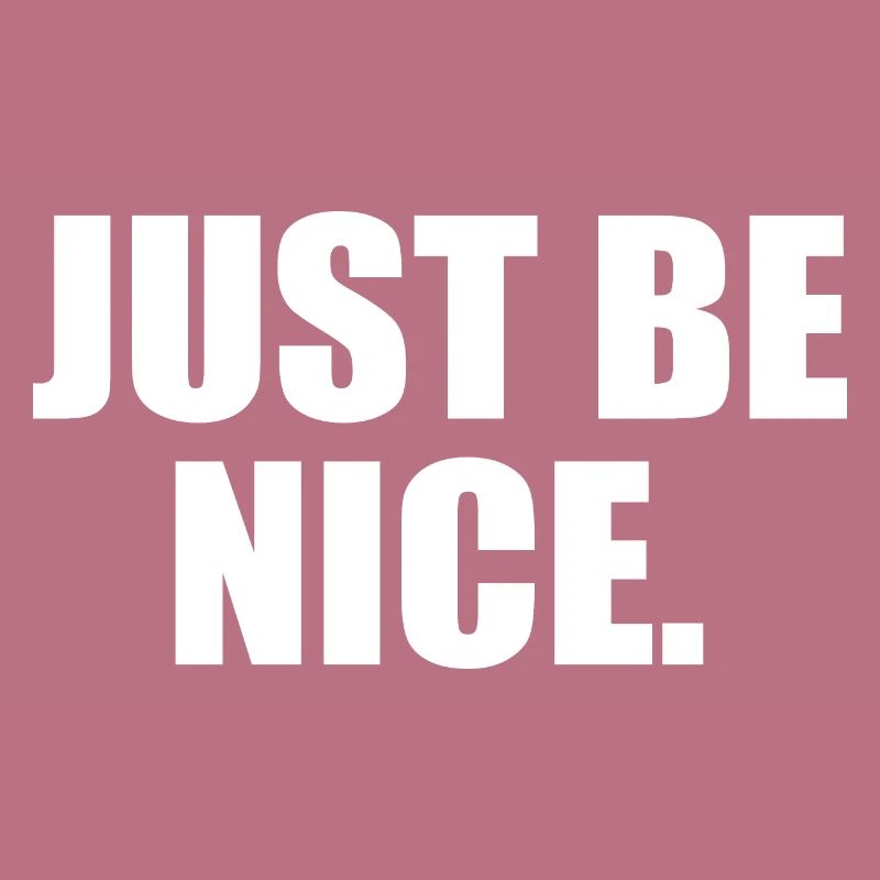 Just be nice