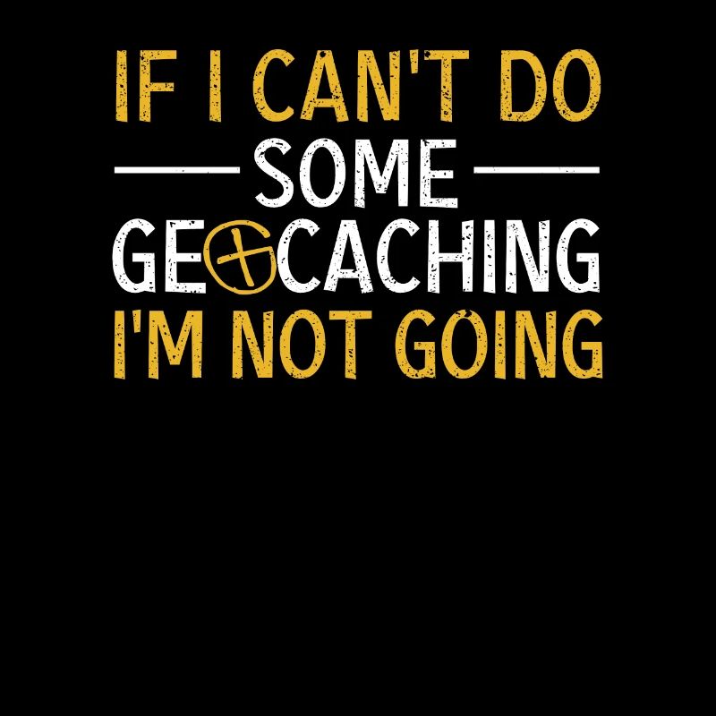 If I can't do geocaching, I'll