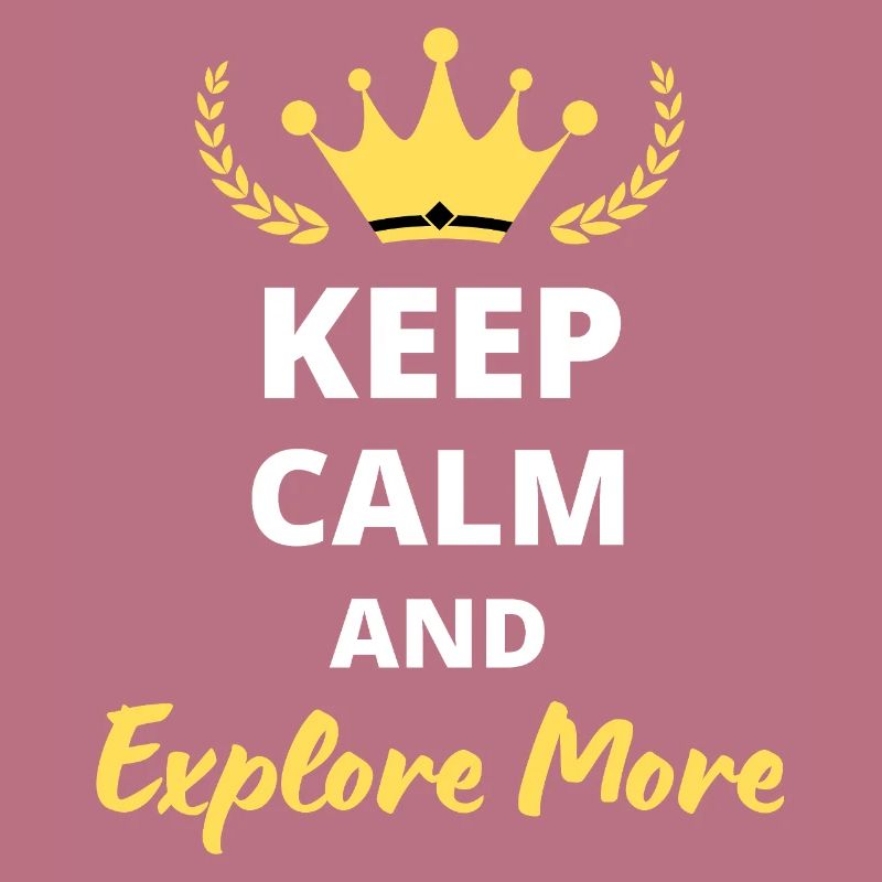 Keep Calm and Explore More