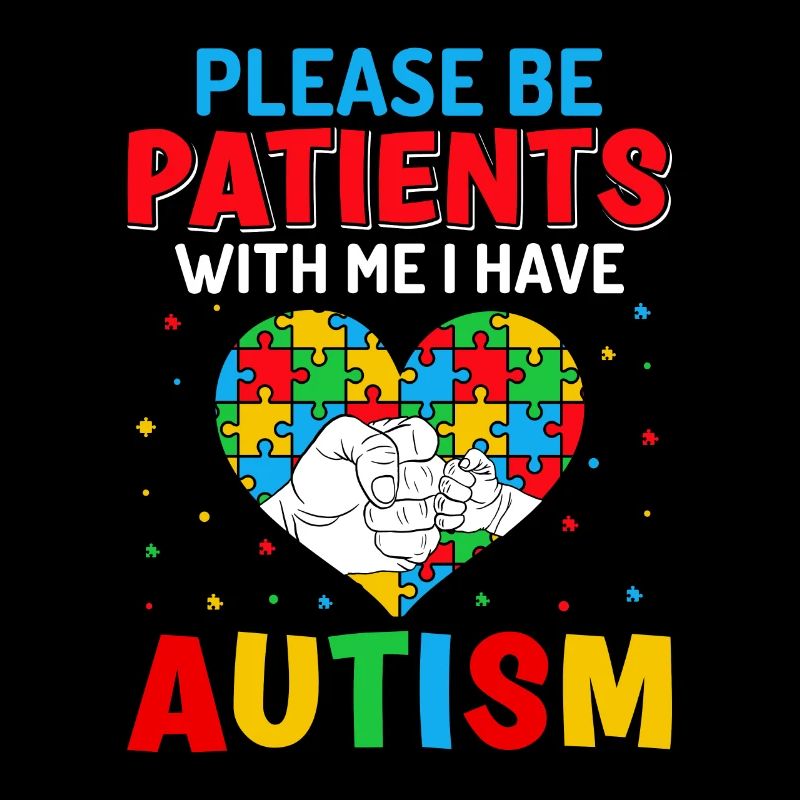 Please be Patients i have autism