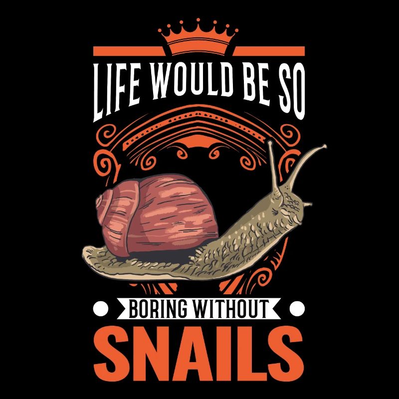 Life would be so boring without Snails Schnecke