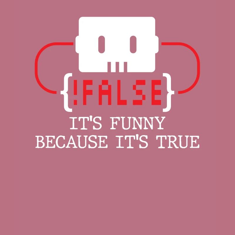 false it's funny because it's true false true