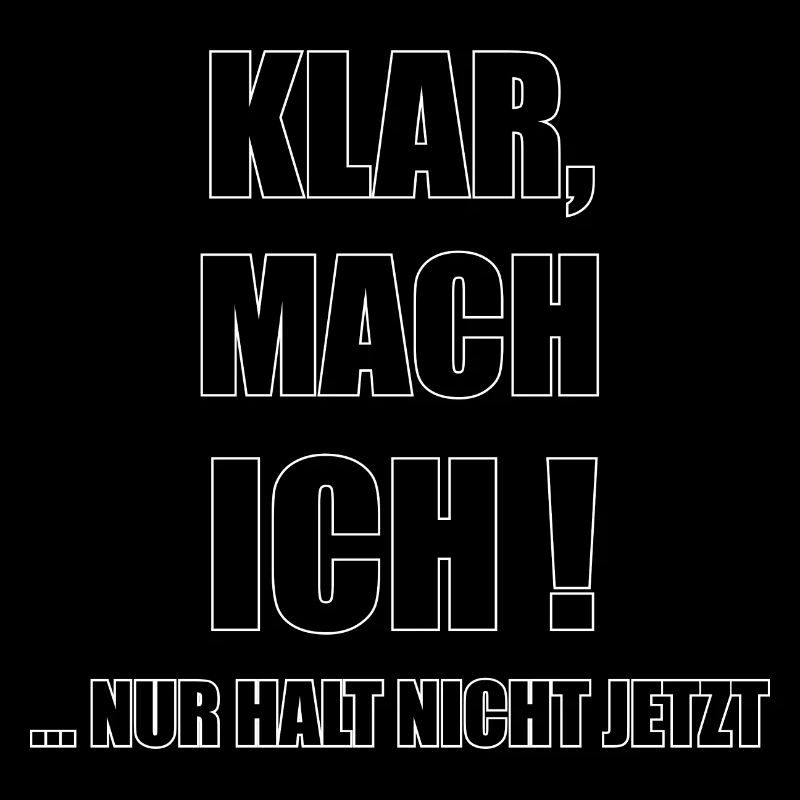Klar, mach ich! nur halt nicht jetzt