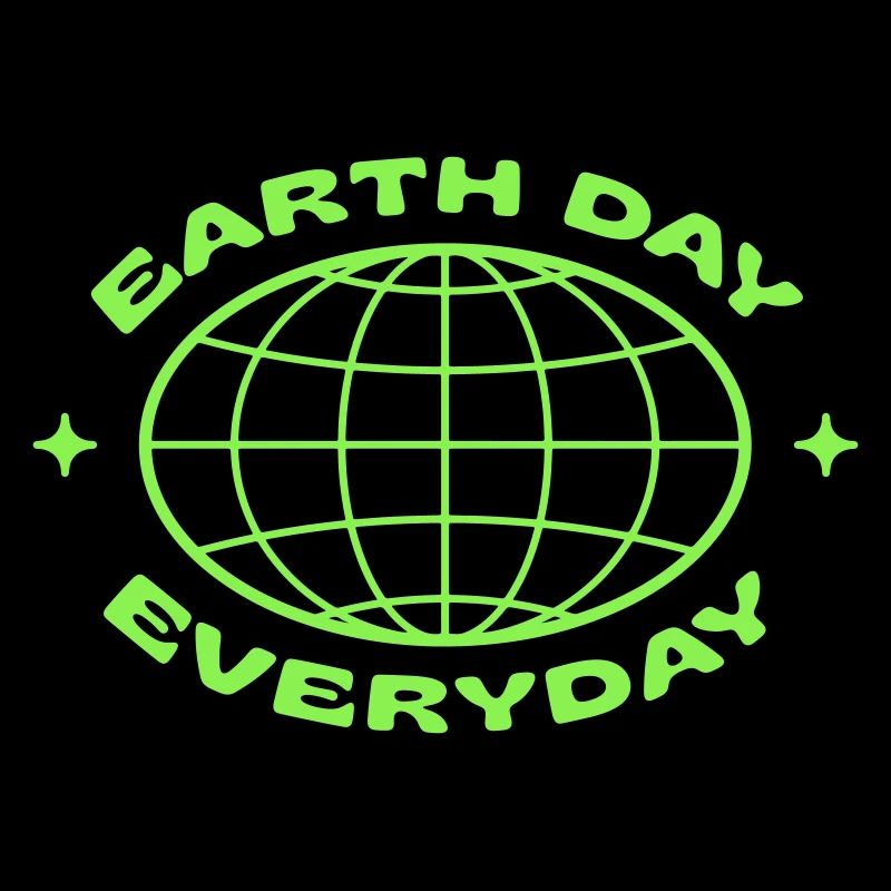 EARTH DAY - EVERYDAY