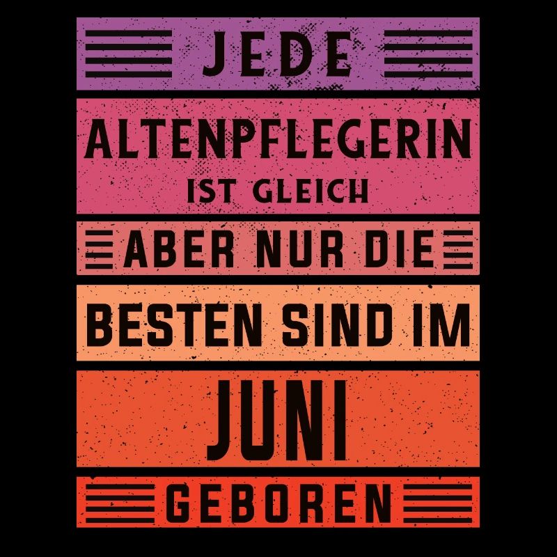 Altenpflegerin Geburtstag Juni geboren