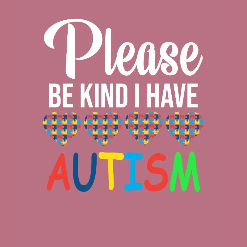 Please be nice I have autism