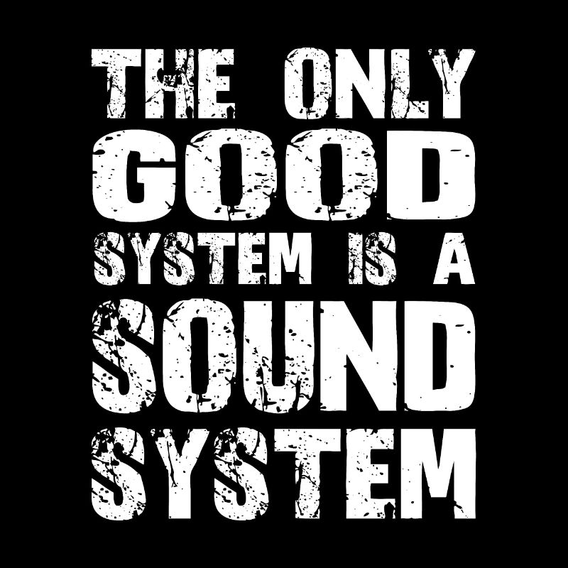 The only good system is a sound system