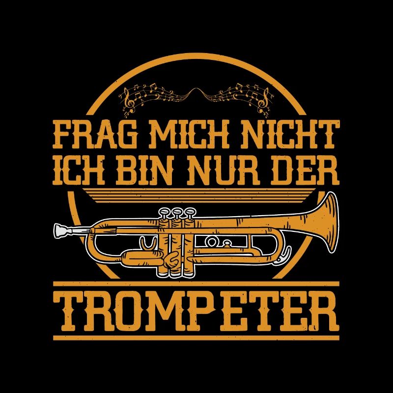Frag Mich Nicht Bin Nur Trompeter Trompete Lustig