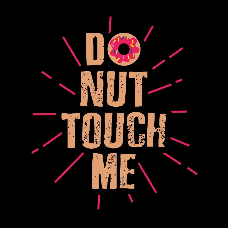 Do nut touch me