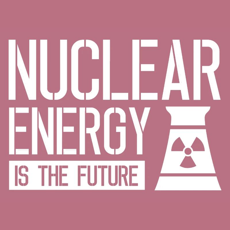 Kernkraft ist die Zukunft Atom Nuklear Atomkraft
