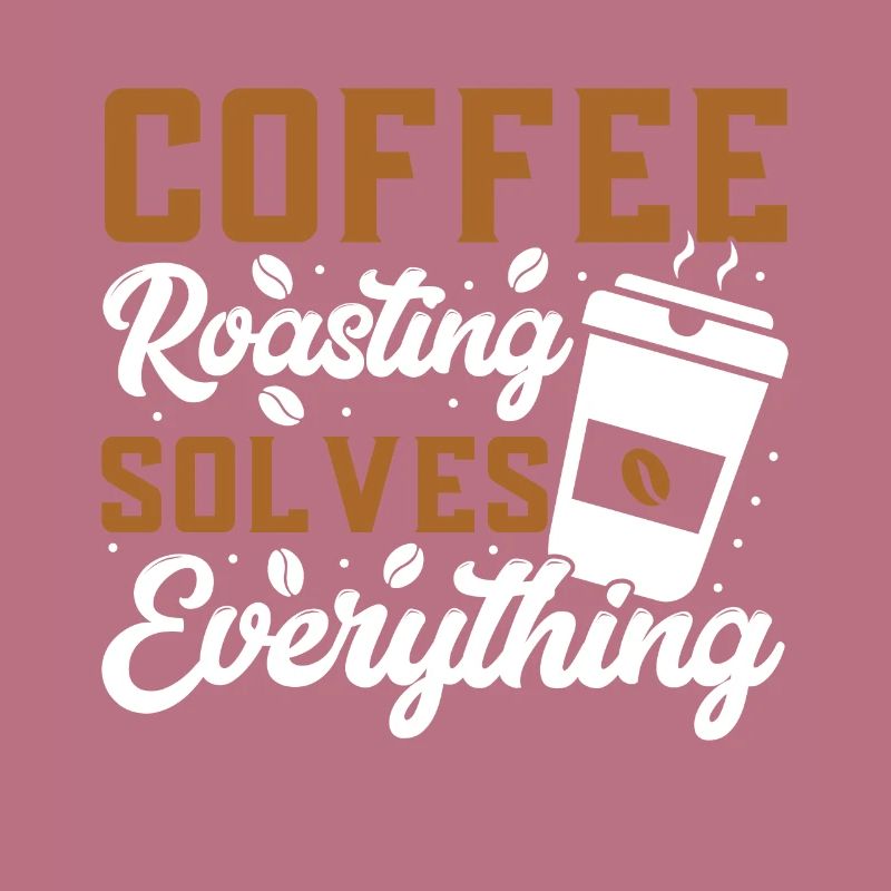 Coffee Roasting Solves Everything