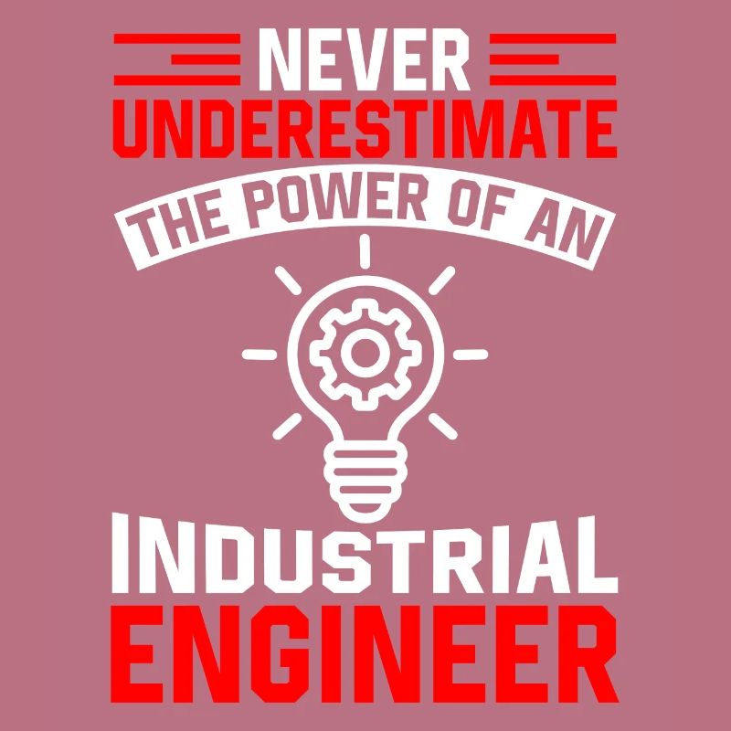 Never Underestimate Industrial Engineer