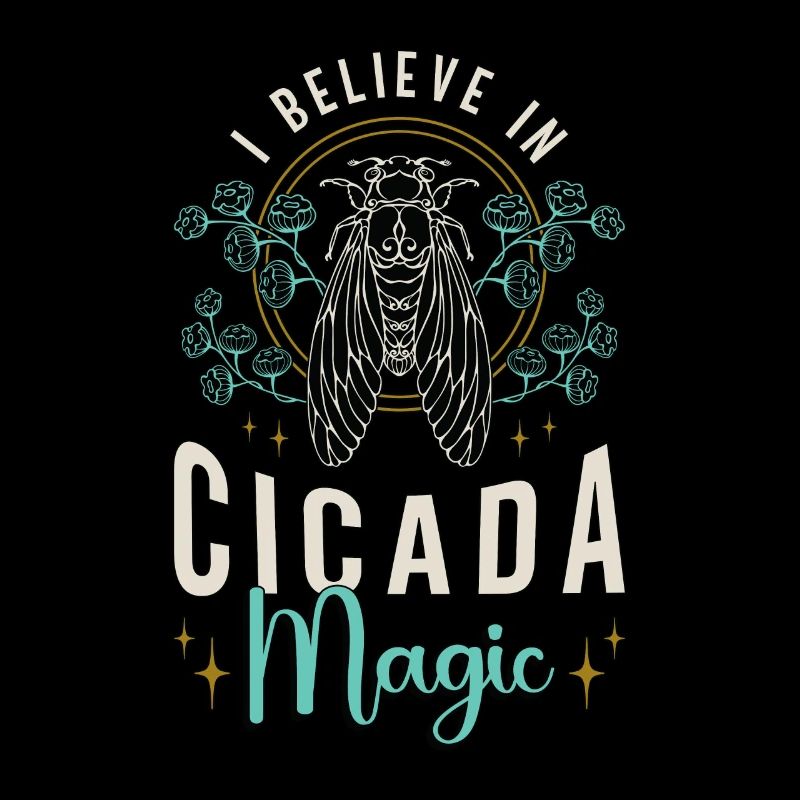 Cicadas I Believe In Cicada Magic Flying Insects