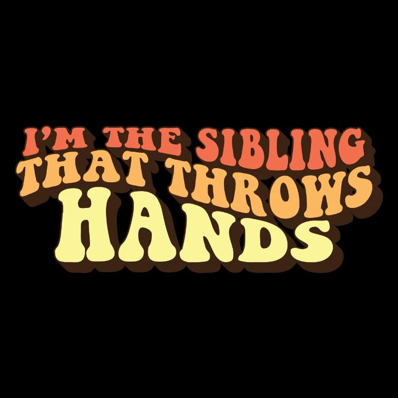I'm The Sibling That Throw Hands Protective