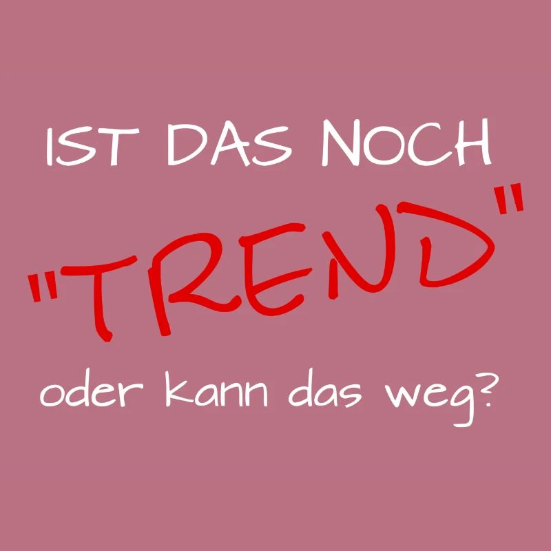ist das noch trend oder kann das weg