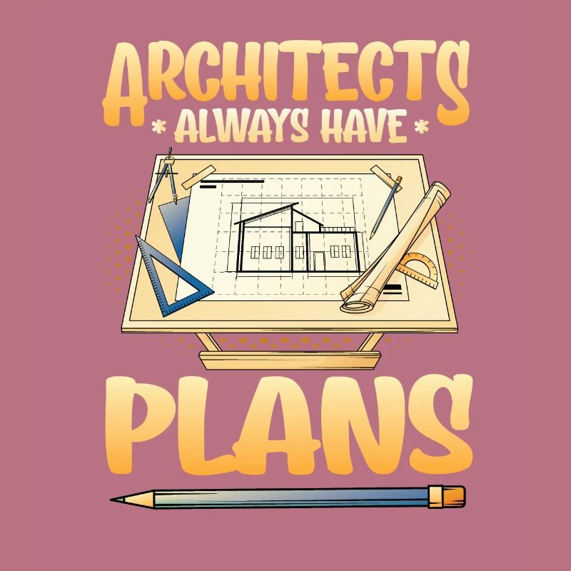 Architects always have plans, architecture