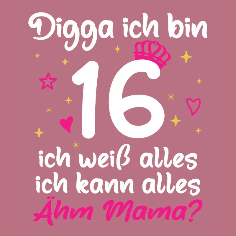 16. Geburtstag Mädchen Digga ich bin 16