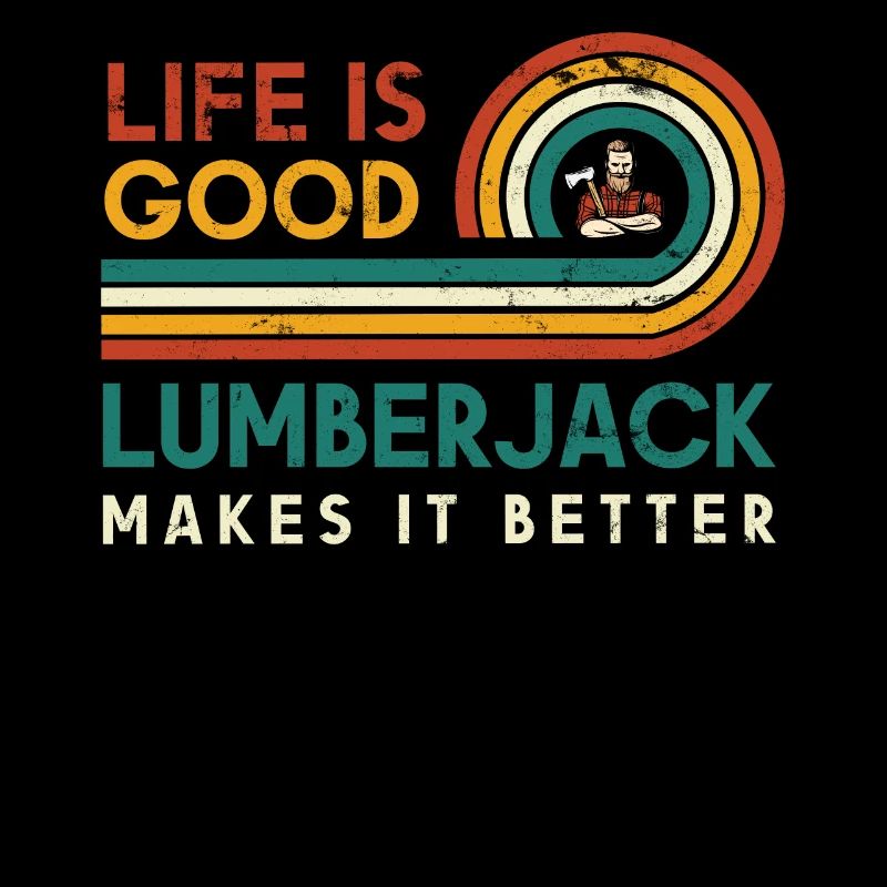 Life Is Good Lumberjack Makes It Better For