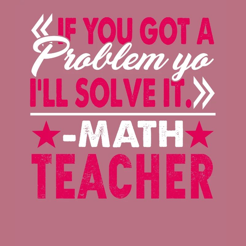 Math Teacher I Will Solve Your Problem