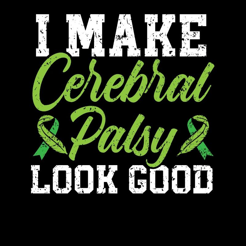 I Make Cerebral Palsy Looks Good Disease Disorder