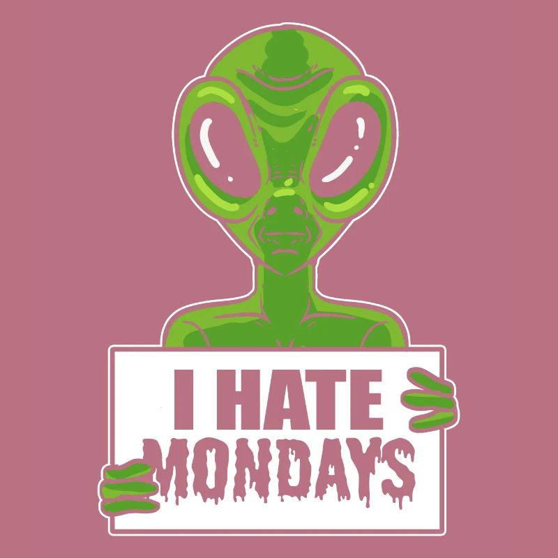 Alien Hate Monday Workaholic
