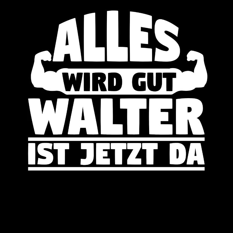 Alles wird gut Walter ist jetzt da