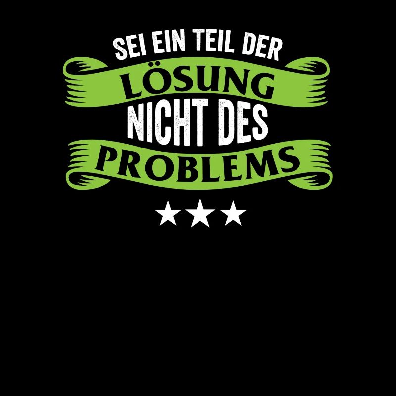 Sei ein Teil der Lösung nicht des Problems
