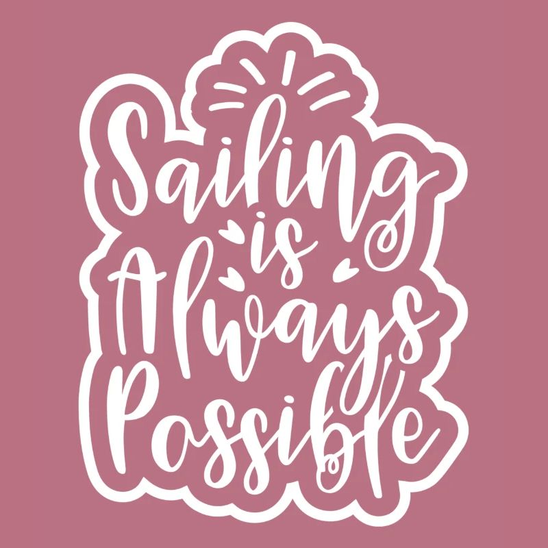 SAILING IS ALWAYS POSSIBLE