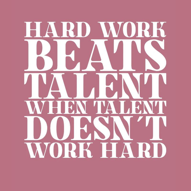 Hard work trumps talent when talent doesn't