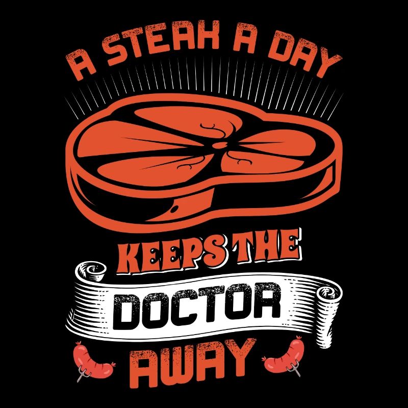 Fleischesser A STEAK A DAY KEEPS THE DOCTOR AWAY