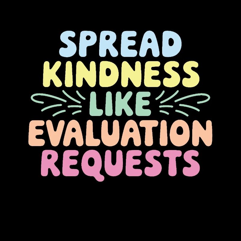 Spread Kindness Like Evaluation Requests Funny