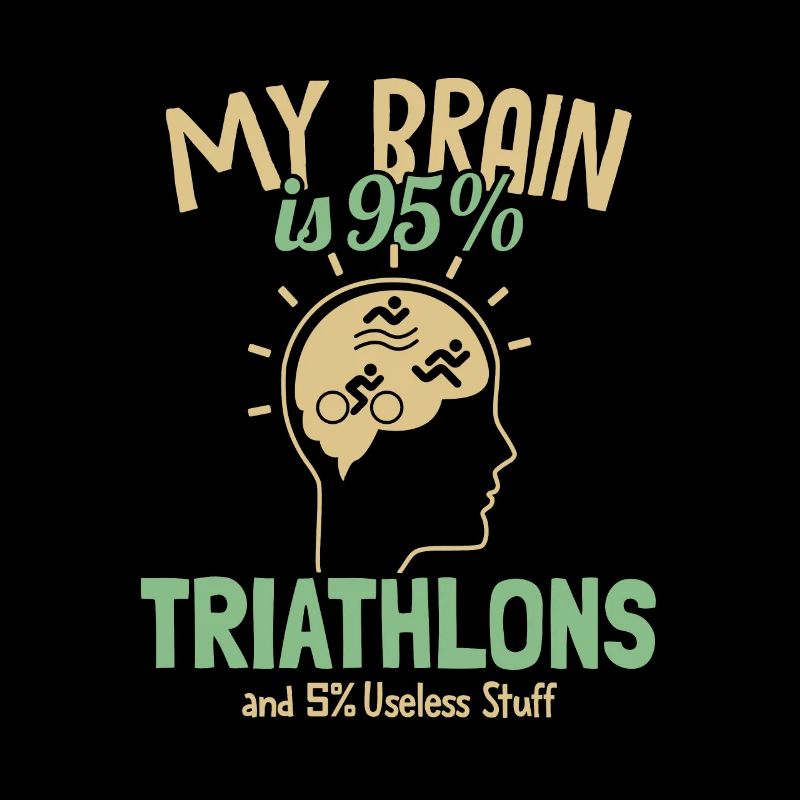 My Brain is 95% Triathlons Triathlet Training