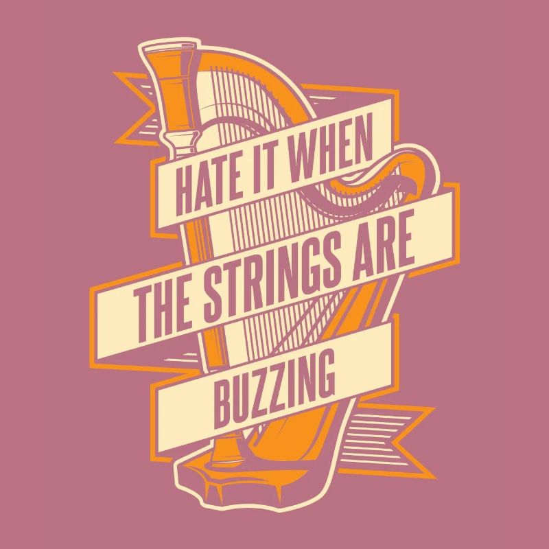 Hate It When The Strings Are Buzzing Harp