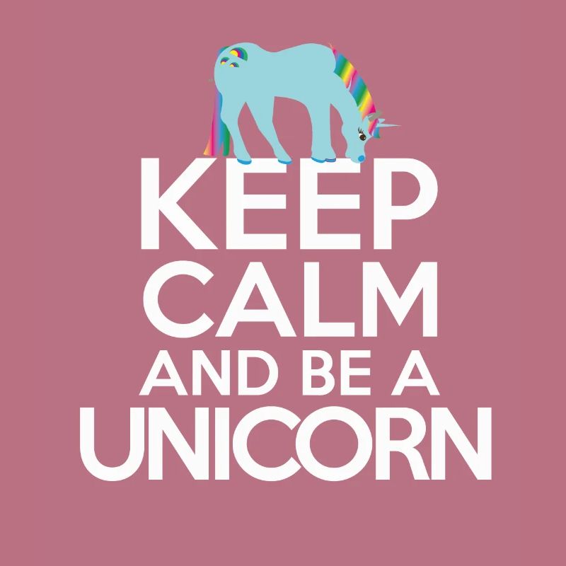 Keep calm Bleib ruhig und sei ein Einhorn