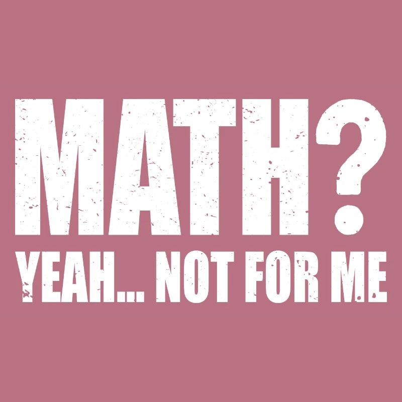 Mathématiques? oui... Pas pour moi | Drôle de maths