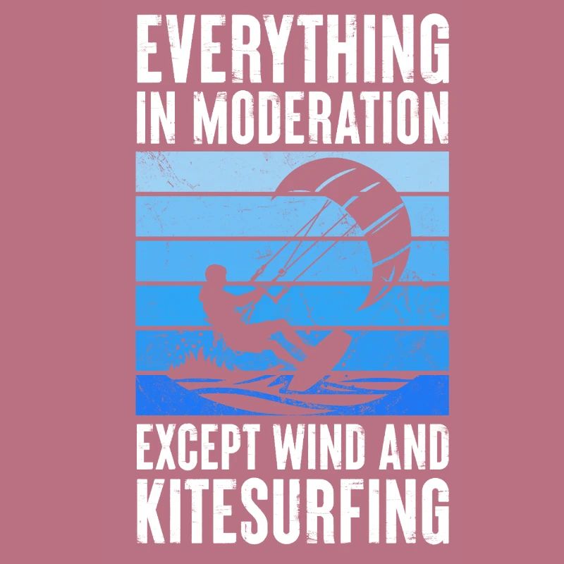 Everything In Moderation Except Wind And