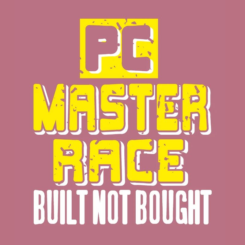 PC Master Race Built not Bought