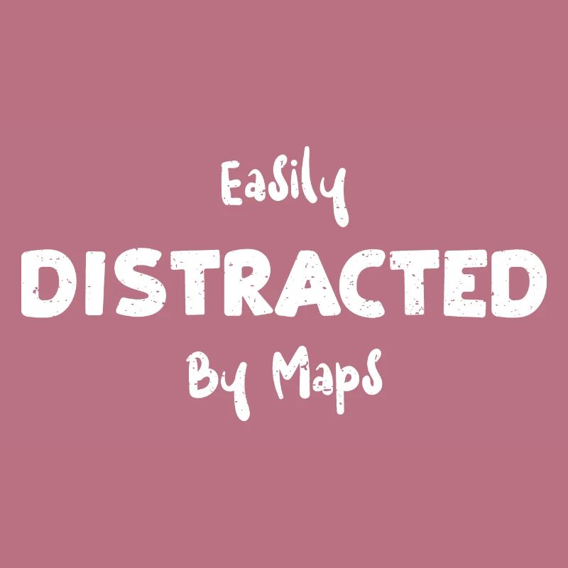 Easily Distracted By Maps